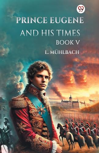 Prince Eugene And His Times Book V Prince Eugene And His Times Book V von Double 9 Books