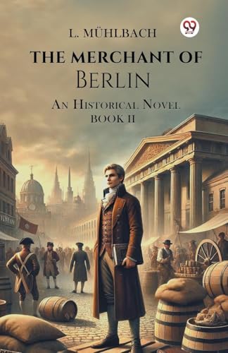 The Merchant Of Berlin An Historical Novel Book II The Merchant Of Berlin An Historical Novel Book II von Double 9 Books