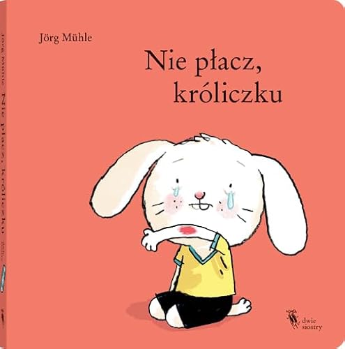 Nie płacz, króliczku Nie płacz, króliczku