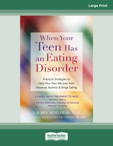 When Your Teen Has an Eating Disorder: Practical Strategies to Help Your Teen Recover from Anorexia, Bulimia, and Binge Eating