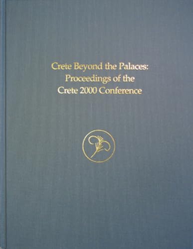 Crete Beyond The Palaces: Proceedings Of The Crete 2000 Conference (PREHISTORY MONOGRAPHS, 10, Band 10) von University of Pennsylvania Museum Publications