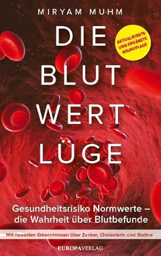 Die Blutwertlüge: Gesundheitsrisiko Normwerte – die Wahrheit über Blutbefunde – Aktualisierte und ergänzte Neuauflage von Europa Verlag GmbH