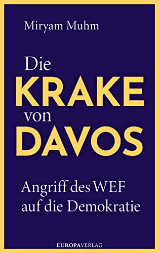 Die Krake von Davos: Angriff des WEF auf die Demokratie von Europa Verlag GmbH