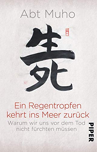 Ein Regentropfen kehrt ins Meer zurück: Warum wir uns vor dem Tod nicht fürchten müssen von Piper Verlag GmbH