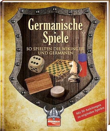Germanische Spiele: So spielten die Wikinger und Germanen von Regionalia Verlag