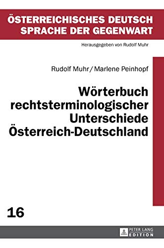 Wörterbuch rechtsterminologischer Unterschiede Österreich–Deutschland (Österreichisches Deutsch – Sprache der Gegenwart, Band 16) von Lang, Peter GmbH