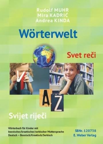 Wörterwelt - Svet reči - Svijet riječi: Wörterbuch Deutsch-Bosnisch/Kroatisch/Serbisch für Kinder mit bosnischer/kroatischer/serbischer Muttersprache von Weber, Eisenstadt
