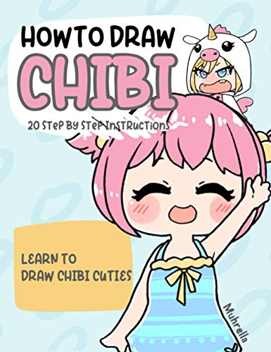 How To Draw Chibi: Learn Drawing Supercute Chibi Characters for Kids and Beginners - Easy Step-By-Step Tutorials