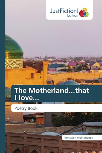 The Motherland...that I love...: Poetry Book von JustFiction Edition
