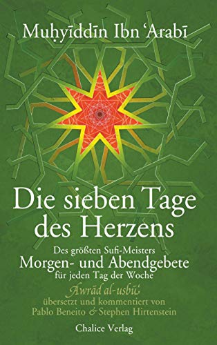 Die sieben Tage des Herzens: Des größten Sufi-Meisters Morgen- und Abendgebete für jeden Tag der Woche