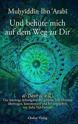 Und behüte mich auf dem Weg zu Dir: al-Dawr al-a‘la: Das mächtige Schutzgebet des größten Sufi-Meisters Und behüte mich auf dem Weg zu Dir: al-Dawr al-a‘la: Das mächtige Schutzgebet des größten Sufi-Meisters