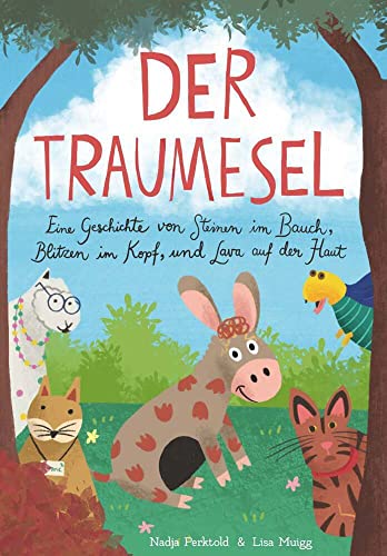 Der Traumesel: Eine Geschichte von Steinen im Bauch, Blitzen im Kopf und Lava auf der Haut von Buchschmiede