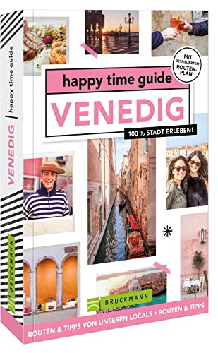 Bruckmann Reiseführer Italien – happy time guide Venedig. Die perfekte Tour durch Venedig: Mit Adressen, Infos und Rundgangskarten zum Ausklappen.