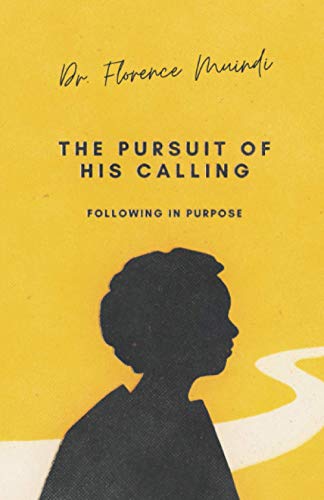 THE PURSUIT OF HIS CALLING: Following in Purpose