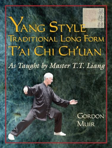 Yang Style Traditional Long Form T'ai Chi Ch'uan: As Taught by T.T. Liang
