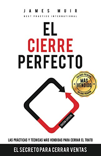 El Cierre Perfecto: El Secreto Para Cerrar Ventas - Las prácticas y técnicas más efectivas para cerrar el trato von Independently Published