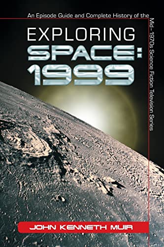 Exploring Space: 1999 : An Episode Guide and Complete History of the Mid-1970s Science Fiction Television Series von McFarland