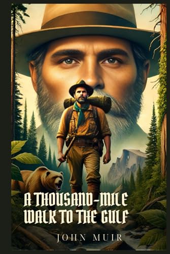 A THOUSAND-MILE WALK TO THE GULF: Classic Edition with Complete Original Illustrations A THOUSAND-MILE WALK TO THE GULF: Classic Edition with Complete Original Illustrations von Independently published