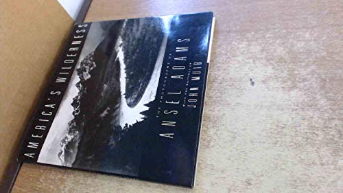 Americas Wilderness: The Photographs of Ansel Adams: The Photographs of Ansel Adams and the Writings of John Muir