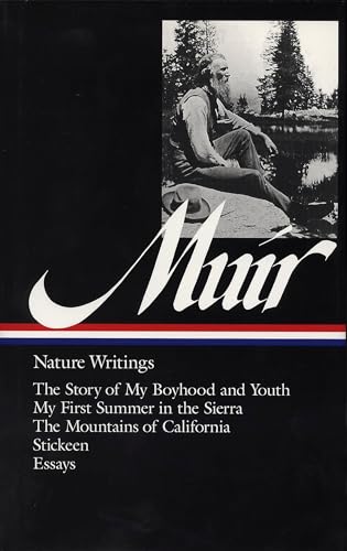John Muir: Nature Writings (LOA #92): The Story of My Boyhood and Youth / My First Summer in the Sierra / The Mountains of California / Stickeen / essays (Library of America, Band 92) von Library of America
