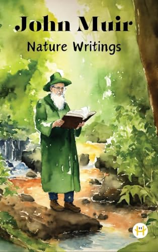 John Muir: Nature Writings John Muir: Nature Writings