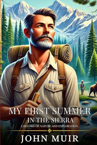 MY FIRST SUMMER IN THE SIERRA: Enhanced Classic Edition with Original Illustrations MY FIRST SUMMER IN THE SIERRA: Enhanced Classic Edition with Original Illustrations von Independently published