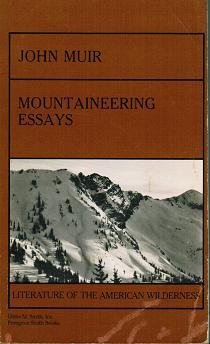 Mountaineering Essays: John Muir Mountaineering Essays: John Muir