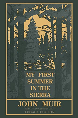 My First Summer In The Sierra Legacy Edition: Classic Explorations Of The Yosemite And California Mountains (The Doublebit John Muir Collection, Band 2) von Doublebit Press