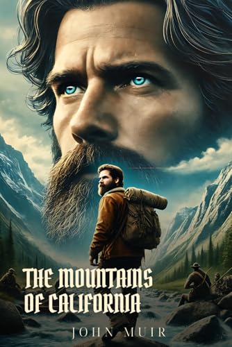 THE MOUNTAINS OF CALIFORNIA: Classic Edition with Complete Original Illustrations THE MOUNTAINS OF CALIFORNIA: Classic Edition with Complete Original Illustrations von Independently published