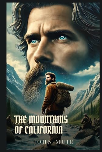 THE MOUNTAINS OF CALIFORNIA: Classic Edition with Complete Original Illustrations THE MOUNTAINS OF CALIFORNIA: Classic Edition with Complete Original Illustrations von Independently published