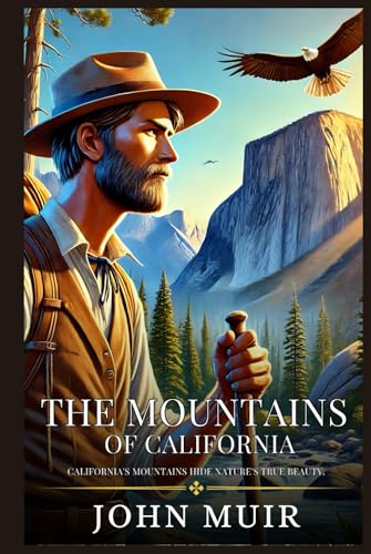 THE MOUNTAINS OF CALIFORNIA: Enhanced Classic Edition with Original Illustrations THE MOUNTAINS OF CALIFORNIA: Enhanced Classic Edition with Original Illustrations von Independently published