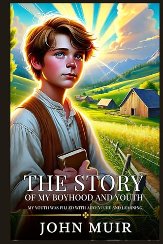 THE STORY OF MY BOYHOOD AND YOUTH: Enhanced Classic Edition with Original Illustrations THE STORY OF MY BOYHOOD AND YOUTH: Enhanced Classic Edition with Original Illustrations von Independently published