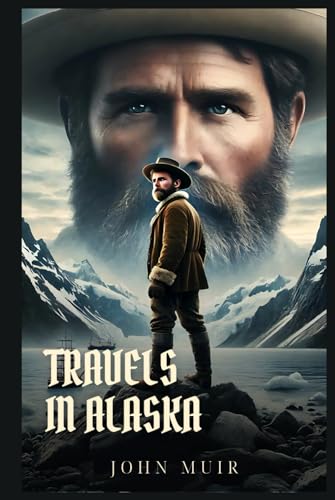 TRAVELS IN ALASKA: Classic Edition with Complete Original Illustrations TRAVELS IN ALASKA: Classic Edition with Complete Original Illustrations von Independently published