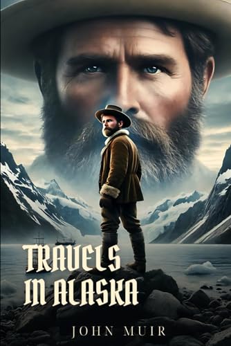 TRAVELS IN ALASKA: Classic Edition with Complete Original Illustrations TRAVELS IN ALASKA: Classic Edition with Complete Original Illustrations von Independently published
