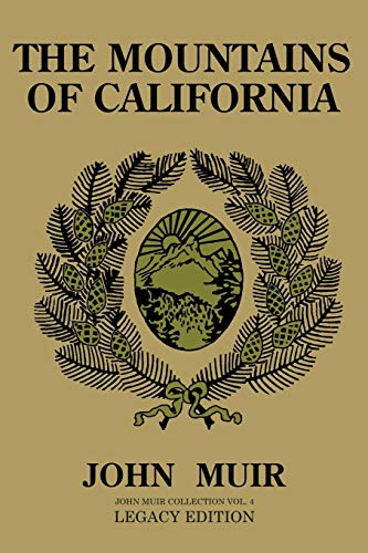 The Mountains Of California (Legacy Edition): Journals Of Alpine Exploration And Natural History Study In The West (The Doublebit John Muir Collection, Band 4) von Doublebit Press