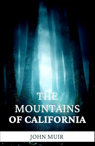 The Mountains of California: Discover California’s Untamed Heart, An Original and Unabridged Edition The Mountains of California: Discover California’s Untamed Heart, An Original and Unabridged Edition von Independently published