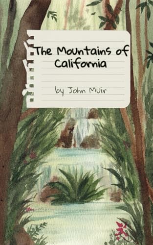 The Mountains of California: Discover California’s Untamed Heart, An Original and Unabridged Edition The Mountains of California: Discover California’s Untamed Heart, An Original and Unabridged Edition von Independently published