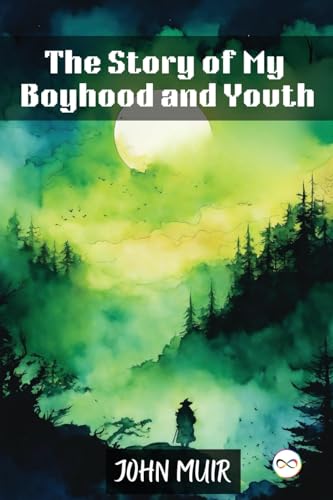 The Story of My Boyhood and Youth von Infinity Spectrum Books