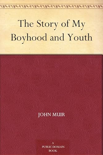 The Story of My Boyhood and Youth The Story of My Boyhood and Youth von Anson Street Press