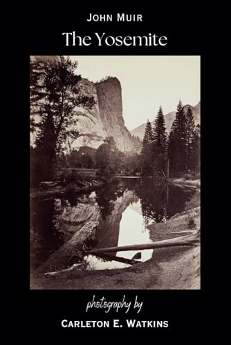 The Yosemite: Illustrated Original Edition The Yosemite: Illustrated Original Edition