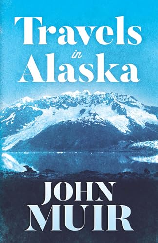 Travels in Alaska Travels in Alaska