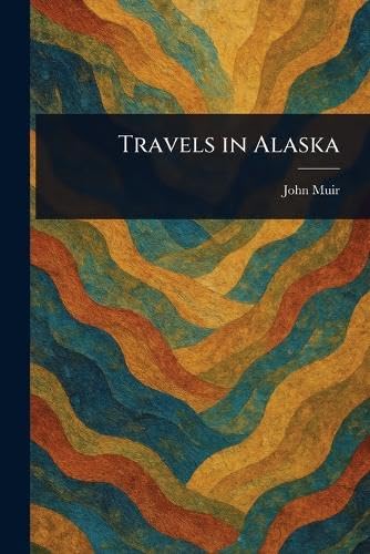 Travels in Alaska Travels in Alaska von Anson Street Press