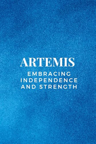 Artemis – Embracing Independence and Strength Artemis – Embracing Independence and Strength von Independently published