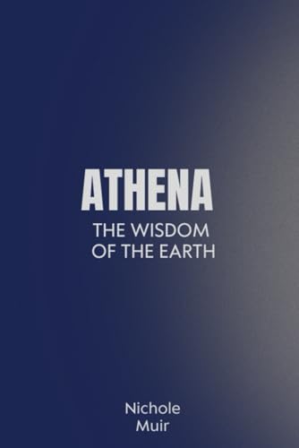 Athena – The Wisdom of the Earth Athena – The Wisdom of the Earth von Independently published