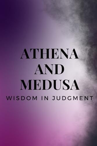 Athena and Medusa – Wisdom in Judgment Athena and Medusa – Wisdom in Judgment von Independently published