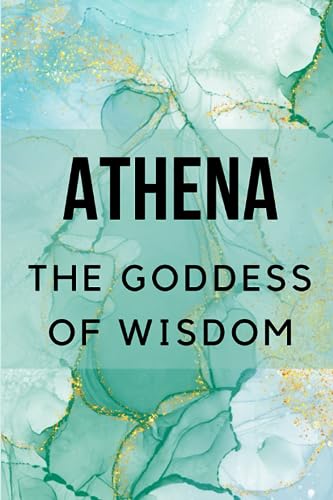 Athena: The Goddess of Wisdom Athena: The Goddess of Wisdom von Independently published