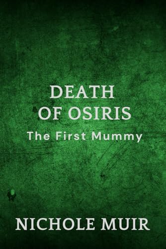 Death of Osiris: The First Mummy Death of Osiris: The First Mummy von Independently published