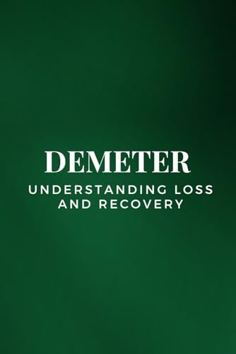 Demeter – Understanding Loss and Recovery Demeter – Understanding Loss and Recovery von Independently published