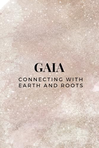 Gaia – Connecting with Earth and Roots Gaia – Connecting with Earth and Roots von Independently published