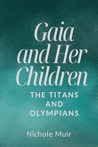 Gaia and Her Children: The Titans and Olympians Gaia and Her Children: The Titans and Olympians von Independently published